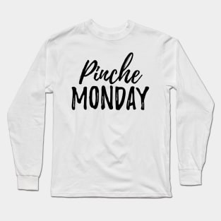 Pinche Monday Long Sleeve T-Shirt